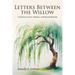 Letters Between the Willow: A Journey of Love, Distance, and Sacred Reunion