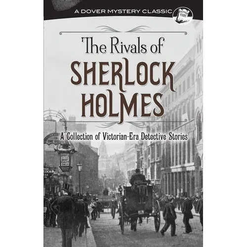 The Rivals of Sherlock Holmes: A Collection of Victorian-Era Detective Stories
