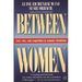 Between Women: Love, Envy and Competition in Women's Friendships