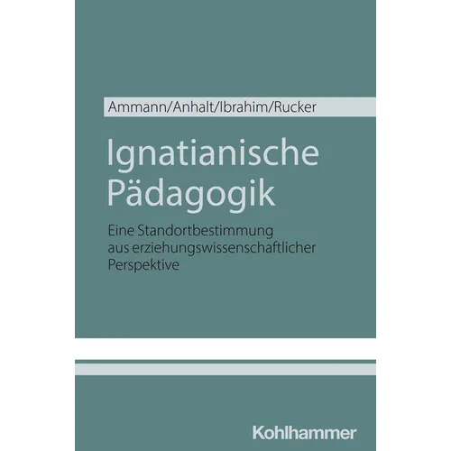 Ignatianische Padagogik: Eine Standortbestimmung Aus Erziehungswissenschaftlicher Perspektive
