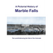 A Pictorial History of Marble Falls