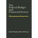 The Federal Budget and Financial System: A Management Perspective