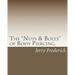 The "Nuts & Bolts" of Body Piercing: What Every New Body Piercer Needs to Know . . . But Nobody Will Tell You!