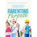 Parenting Purpose: How to Coach up Your Child to Become a Successful Adult with a Fulfilling Career and a Heartfelt Sense of Purpose