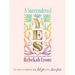 A Surrendered Yes: 52 Devotions to Let Go and Live Free (a 52-Week Devotional)