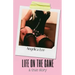 Life On The Game: a true story