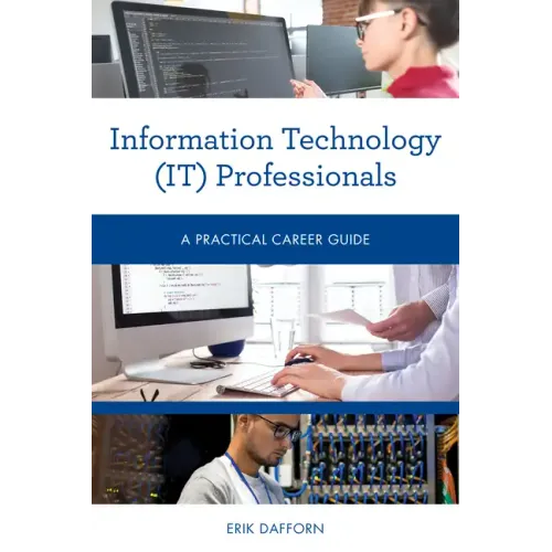 Information Technology (IT) Professionals: A Practical Career Guide