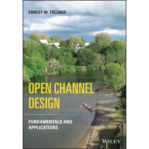 Open Channel Design: Fundamentals and Applications
