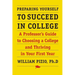 Preparing Yourself to Succeed in College: A Professor's Guide to Choosing a College and Thriving in Your First Year