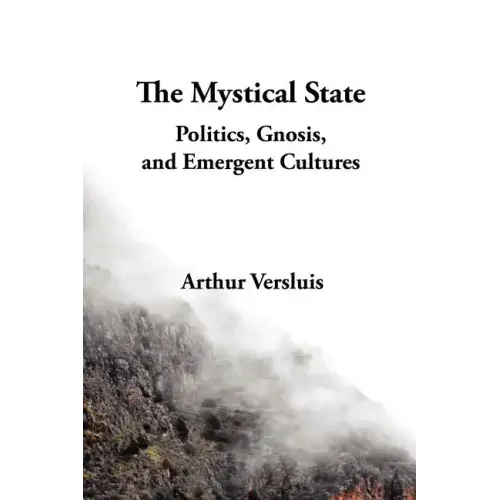 The Mystical State: Politics, Gnosis, and Emergent Cultures