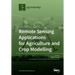 Remote Sensing Applications for Agriculture and Crop Modelling