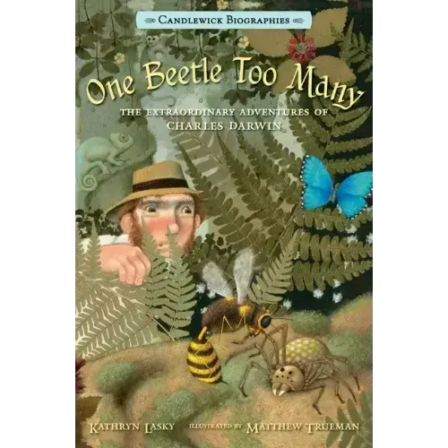 One Beetle Too Many: The Extraordinary Adventures of Charles Darwin