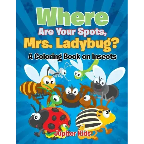 Where Are Your Spots, Mrs. Ladybug? (A Coloring Book on Insects)