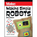 Making Simple Robots: Easy Robotics Projects for Kids Using Everyday Stuff