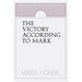 The Victory According to Mark: An Exposition of the Second Gospel