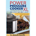 Power Pressure Cooker XL Cookbook Recipes for breakfast, lunch, dinner & dessert: The fast and simple pressure cooker guide for smart people.