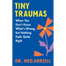 Tiny Traumas: When You Don't Know What's Wrong, But Nothing Feels Quite Right