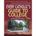 Every Catholic's Guide to College: The Best Colleges & Universities for Practicing Catholics, 2019