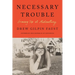 Necessary Trouble: Growing Up at Midcentury