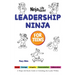 Leadership Ninja for Teens: A Ninja Life Hacks Guide to Unlocking the Leader Within