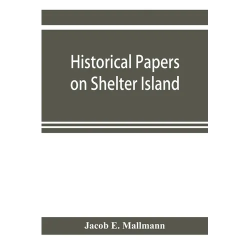 Historical papers on Shelter Island and its Presbyterian church with genealogical tables