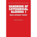 Handbook of Categorical Algebra: Volume 1, Basic Category Theory