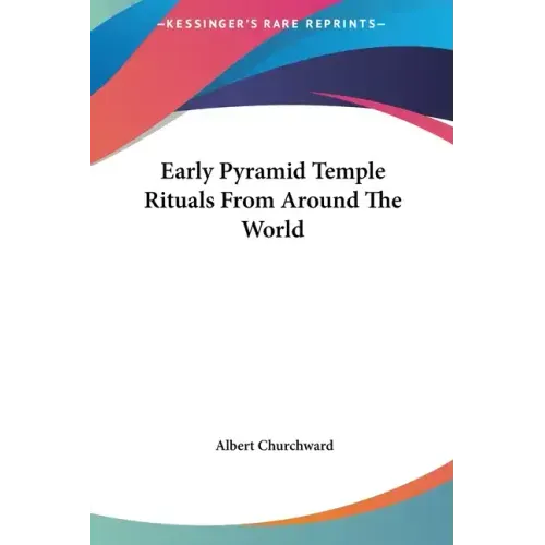 Early Pyramid Temple Rituals from Around the World
