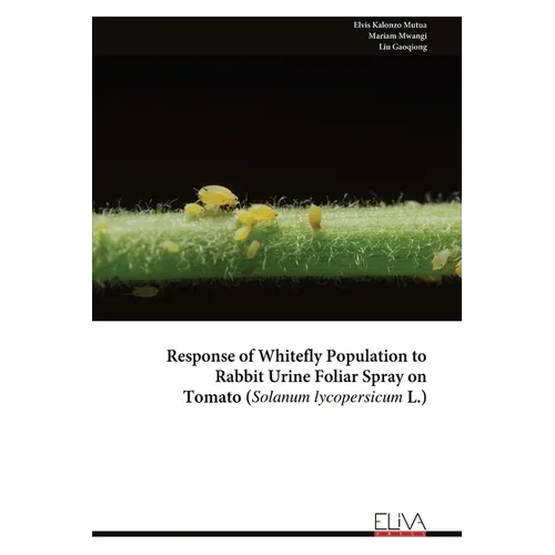 Response of Whitefly Population to Rabbit Urine Foliar Spray on Tomato (Solanum lycopersicum L.)