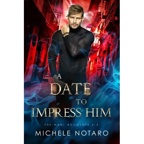 A Date to Impress Him: The Magi Accounts 2.5