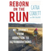 Reborn on the Run: My Journey from Addiction to Ultramarathons