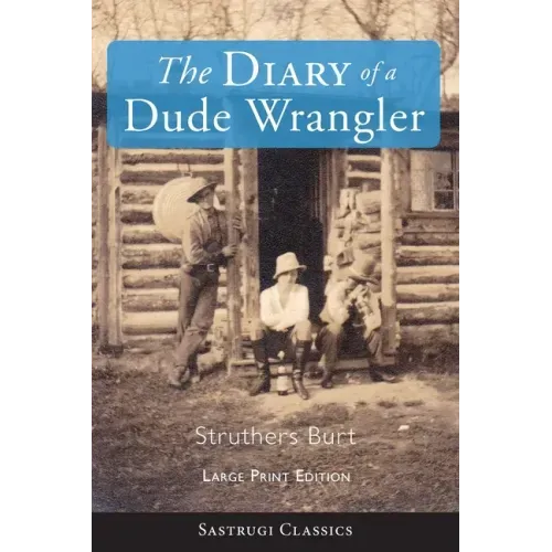 The Diary of a Dude Wrangler (LARGE PRINT)