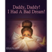 Daddy, Daddy! I Had A Bad Dream!