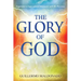 Glory of God: Experience a Supernatural Encounter with His Presence