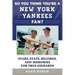 So You Think You're a New York Yankees Fan?: Stars, Stats, Records, and Memories for True Diehards