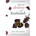 How To Destroy Your Husband