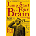 Jump Start Your Brain: How Everyone at Every Age Can Be Smarter and More Productive