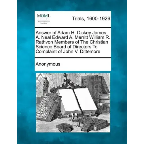 Answer of Adam H. Dickey James A. Neal Edward A. Merritt William R. Rathvon Members of the Christian Science Board of Directors to Complaint of John V