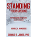 Standing Your Ground The Persecution Of The Saints And How To Overcome It A Biblical Handbook