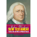 John Wesley's New Testament Translation and Notes in Modern English