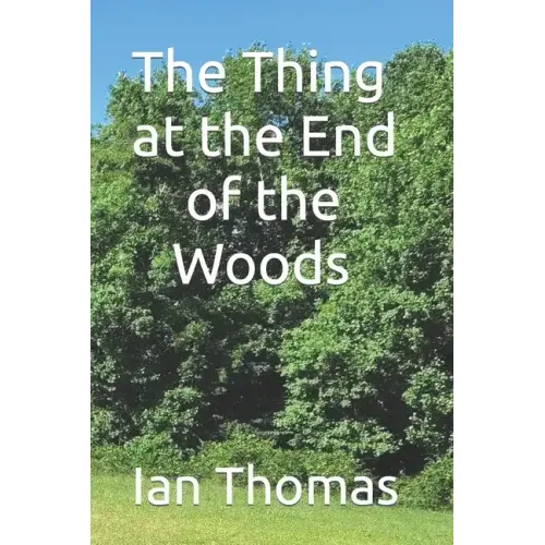 The Thing at the End of the Woods