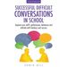 Successful Difficult Conversations: Improve Your Team's Performance, Behaviour and Attitude with Kindness and Success: Improve Your Team's Performance