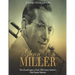 Glenn Miller: The Life and Legacy of Early 20th Century America's Most Popular Musician