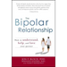 The Bipolar Relationship: How to Understand, Help, and Love Your Partner