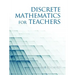 Discrete Mathematics for Teachers