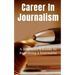 Career In Journalism: A Beginner's Guide to Becoming a Journalist