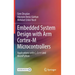 Embedded System Design with Arm Cortex-M Microcontrollers: Applications with C, C++ and Micropython