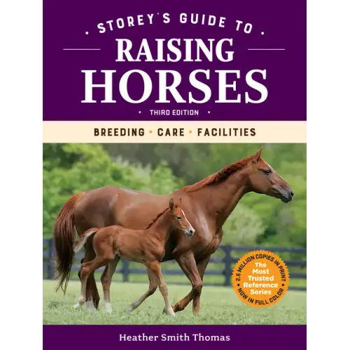 Storey's Guide to Raising Horses, 3rd Edition: Breeding, Care, Facilities