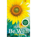 How to Be Well: Use Your Own Natural Resources to Get Well and Stay Well for Life