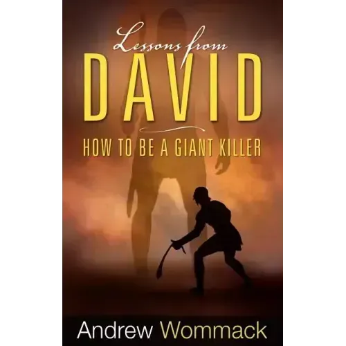 Lessons from David: How to Be a Giant Killer