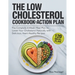 The Low Cholesterol Cookbook and Action Plan: The complete 4-week meal plan to lower your cholesterol naturally with delicious, heart-healthy recipes